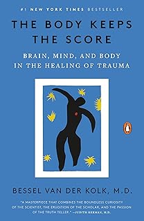 The Body Keeps the Score: Brain, Mind, and Body in the Healing of Trauma – New York Times Bestseller – Pioneering Research on PTSD, Anxiety & Recovery – Paperback by Bessel van der Kolk M.D.