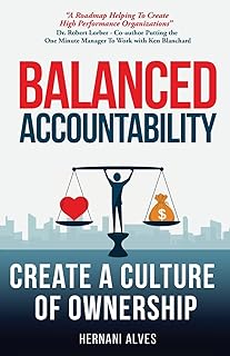 Balanced Accountability: Create a Culture of Ownership | Leadership & Workplace Culture Book for Employee Engagement and Organizational Behavior